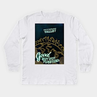 Valley Band Merch - Good, But Not Together Art Kids Long Sleeve T-Shirt